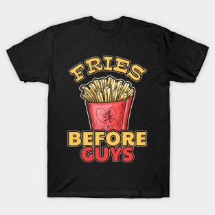 Fries Before Guys Junk Food Humor T-Shirt